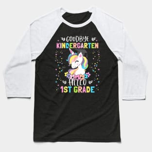 Goodbye Kindergarten Hello First Grade Unicorn Girl Baseball T-Shirt